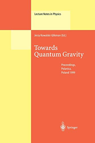 Towards Quantum Gravity: Proceedings of the XXXV International Winter School on Theoretical Physics Held in Polanica, Poland, 2–11 February 1999 (Lecture Notes in Physics, 541, Band 541)