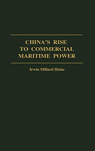 China's Rise to Commercial Maritime Power (Contributions in Economics & Economic History)