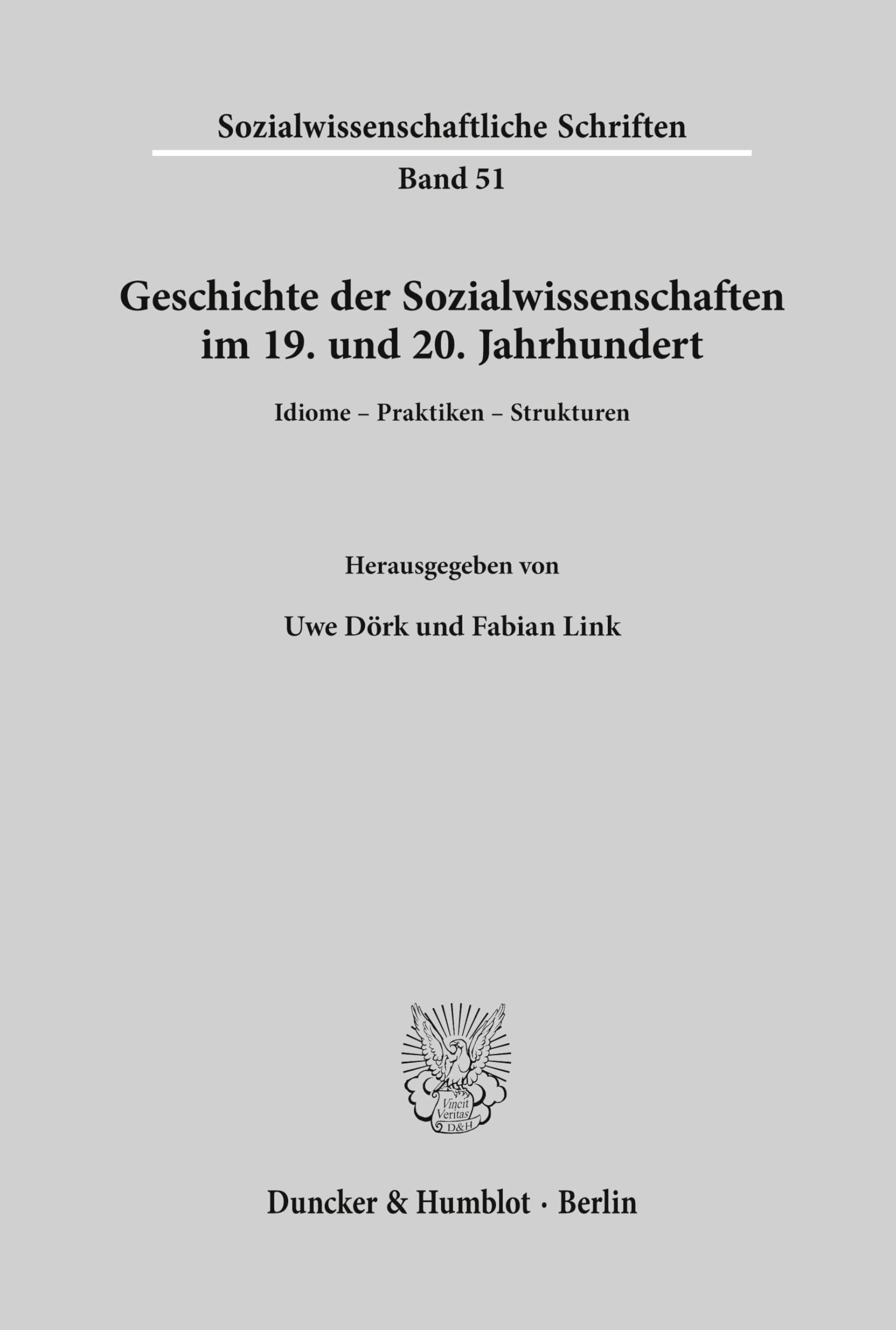 Geschichte Der Sozialwissenschaften Im 19. Und 20. Jahrhundert: Idiome - Praktiken - Strukturen (Sozialwissenschaftliche Schriften, 51)