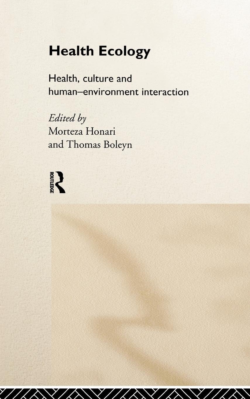 Health Ecology: Health, Culture and Human-Environment Interaction