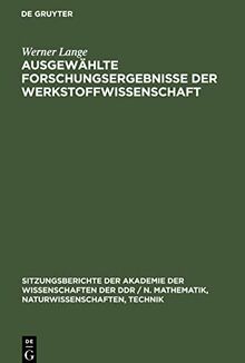 Ausgewählte Forschungsergebnisse der Werkstoffwissenschaft: Werner Lange zum 75. Geburstag