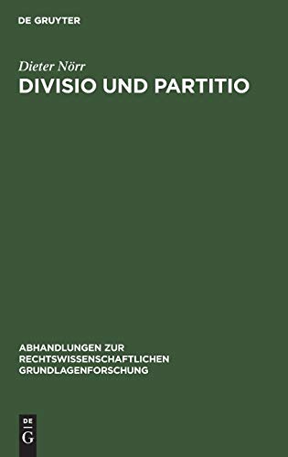 Divisio und Partitio: Bemerkungen zur römischen Rechtsquellenlehre und zur antiken Wissenschaftstheorie (Abhandlungen zur rechtswissenschaftlichen Grundlagenforschung, 4, Band 4)