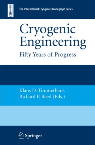 Cryogenic Engineering: Fifty Years of Progress (International Cryogenics Monograph Series)
