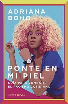 Ponte en mi piel: Guía para combatir el racismo cotidiano (Divulgación)