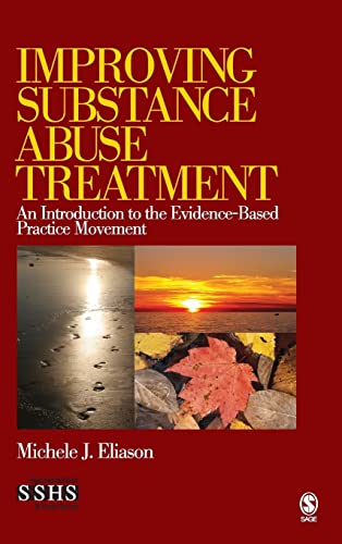 Improving Substance Abuse Treatment: An Introduction to the Evidence-Based Practice Movement (SAGE SOURCEBOOKS FOR THE HUMAN SERVICES SERIES, Band 334)