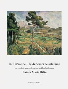 Bilder einer Ausstellung - 1907 in Paris: besucht, betrachtet und beschrieben von Rainer Maria Rilke
