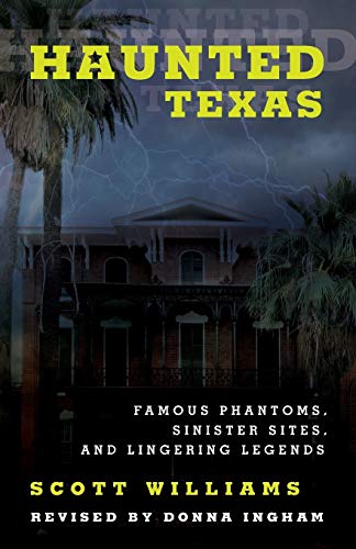 Haunted Texas: Famous Phantoms, Sinister Sites, and Lingering Legends, 2nd Edition