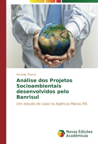 Análise dos Projetos Socioambientais desenvolvidos pelo Banrisul: Um estudo de caso na Agência Marau-RS