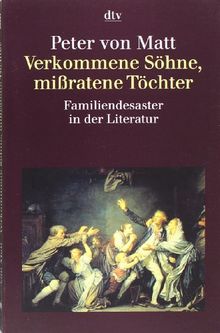 Verkommene Söhne, missratene Töchter: Familiendesaster in der Literatur