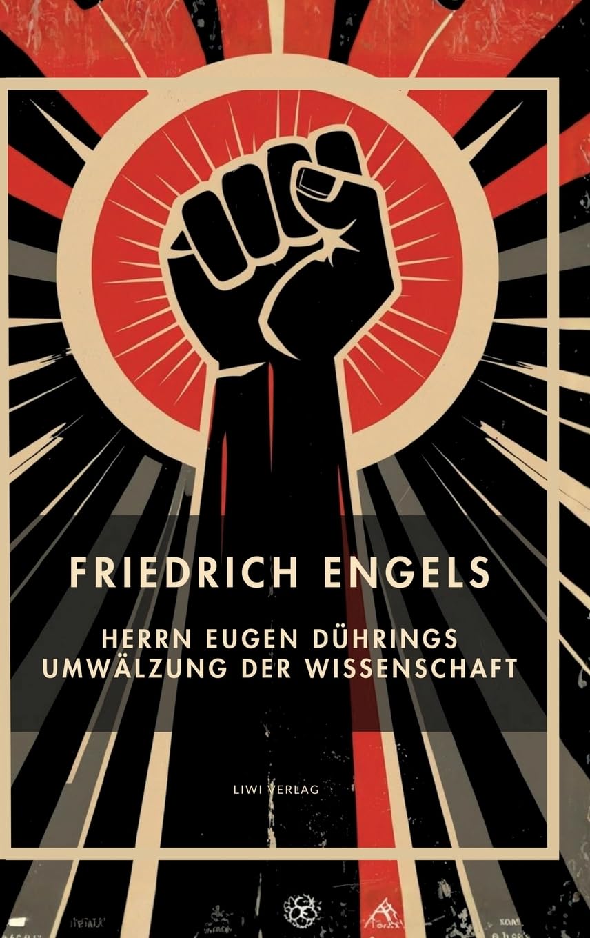 Friedrich Engels: Herrn Eugen Dührings Umwälzung der Wissenschaft. Vollständige Neuausgabe: Anti-Dühring
