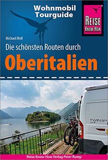 Reise Know-How Wohnmobil-Tourguide Oberitalien: Die schönsten Routen