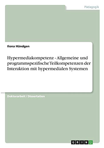 Hypermediakompetenz - Allgemeine und programmspezifische Teilkompetenzen der Interaktion mit hypermedialen Systemen