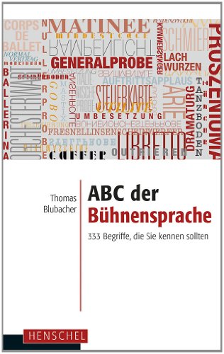 ABC der Bühnensprache: 333 Begriffe, die Sie kennen sollten