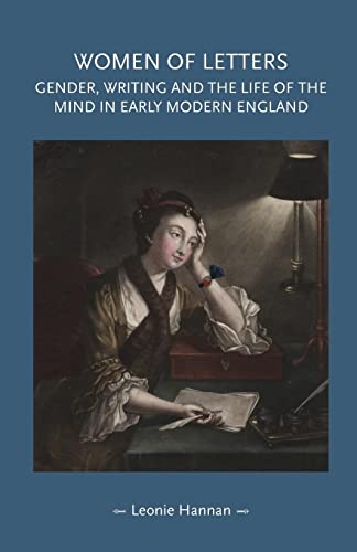 Women of letters: Gender, writing and the life of the mind in early modern England (Gender in History)