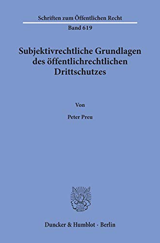 Subjektivrechtliche Grundlagen des öffentlichrechtlichen Drittschutzes.: Habilitationsschrift (Schriften zum Öffentlichen Recht)