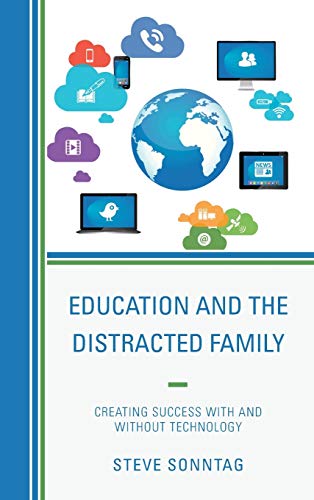 Education and the Distracted Family: Creating Success with and without Technology
