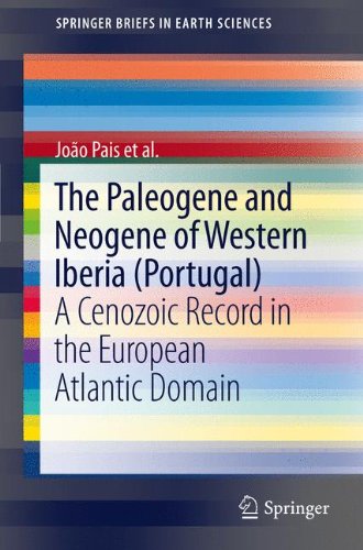 The Paleogene and Neogene of Western Iberia (Portugal): A Cenozoic record in the European Atlantic domain (SpringerBriefs in Earth Sciences)