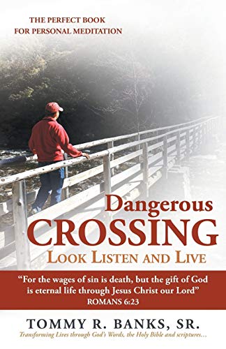 Dangerous Crossing - Look Listen and Live: For the Wages of Sin is Death, But the Gift of God is Eternal Life Through Jesus Christ our Lord (Romans 6:23)