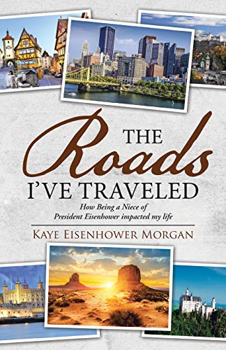 The Roads I've Traveled: How Being a Niece of President Eisenhower impacted my life