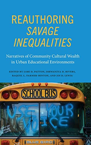 Reauthoring Savage Inequalities: Narratives of Community Cultural Wealth in Urban Educational Environments (Critical Race Studies in Education)