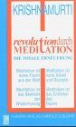 Revolution durch Meditation. Die totale Erneuerung.