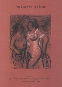 Das Bergwerk von Falun: Texte von Johann Peter Hebel, E. T. A. Hoffmann, Georg Trakl und Franz Fühmann