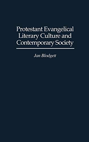 Protestant Evangelical Literary Culture and Contemporary Society (Contributions to the Study of Religion)