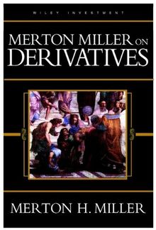 Merton Miller on Derivatives (Wiley Investment S)