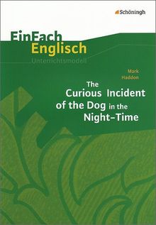 EinFach Englisch Unterrichtsmodelle. Unterrichtsmodelle für die Schulpraxis: EinFach Englisch Unterrichtsmodelle: Mark Haddon: The Curious Incident of the Dog in the Night-Time