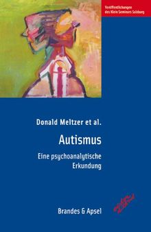 Autismus: Eine psychoanalytische Erkundung