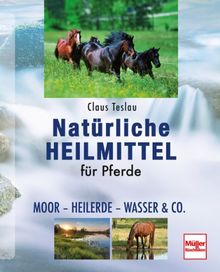 Natürliche Heilmittel für Pferde: Moor - Heilerde - Wasser & Co. von Teslau, Claus | Buch | Zustand gut