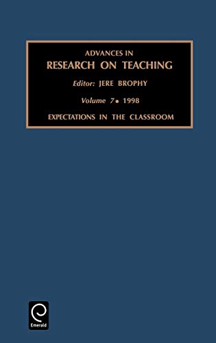 Expectations in the Classroom: 7 (Advances in Research on Teaching): Expectations in the Classroom Vol 7