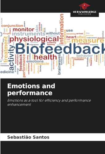 Emotions and performance: Emotions as a tool for efficiency and performance enhancement