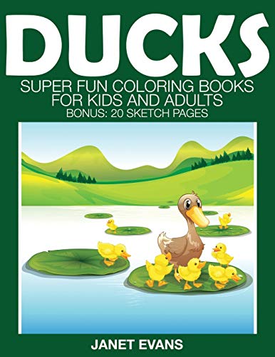 Ducks: Super Fun Coloring Books For Kids And Adults (Bonus: 20 Sketch Pages)