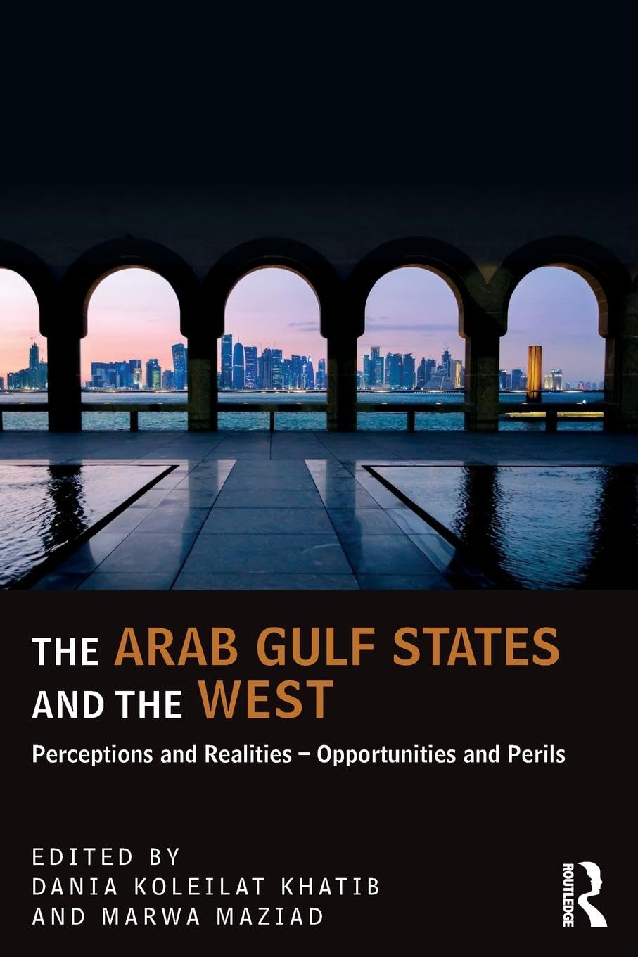 The Arab Gulf States and the West: Perceptions and Realities - Opportunities and Perils (UCLA Center for Middle East Development, Band 15)
