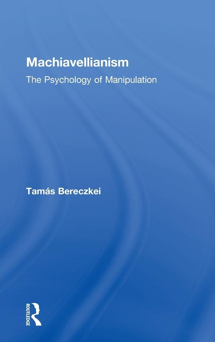 Tamás Bereczkei Machiavellianism, The Psychology Of Manipulation