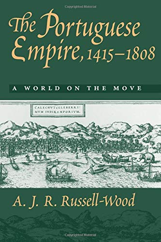Russell-Wood, A. J. R. The Portuguese Empire, 1415-1808, A World On The Move
