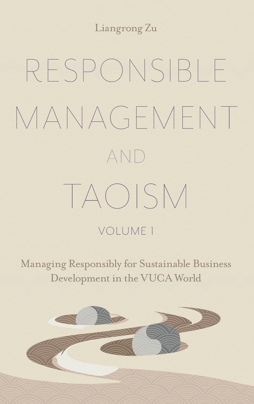 Responsible Management and Taoism, Volume 1: Managing Responsibly for Sustainable Business Development in the Vuca World