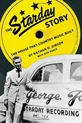 The Starday Story: The House That Country Music Built (American Made Music Series)