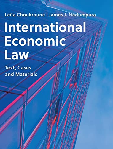 Leïla Choukroune International Economic Law, Text, Cases And Materials