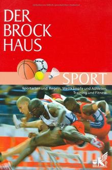 Der Brockhaus Sport: Sportarten und Regeln, Wettkämpfe und Athleten, Training und Fitness. 3500 Stichwörter | Buch | Zustand gut