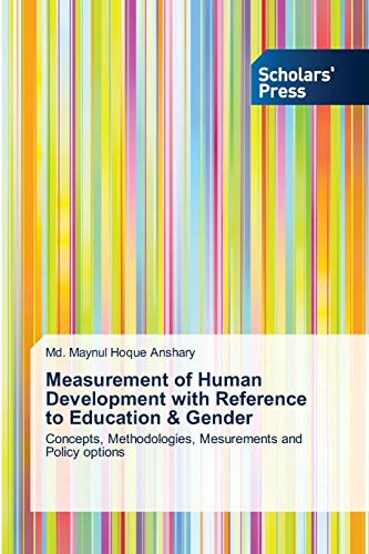 Measurement of Human Development with Reference to Education & Gender: Concepts, Methodologies, Mesurements and Policy options