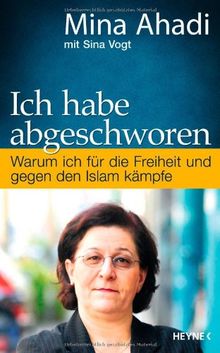 Ich habe abgeschworen: Warum ich für die Freiheit und gegen den Islam kämpfe