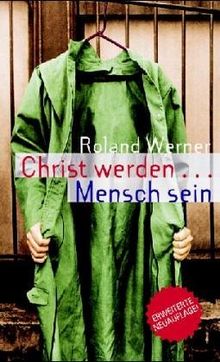 Christ werden, Mensch sein