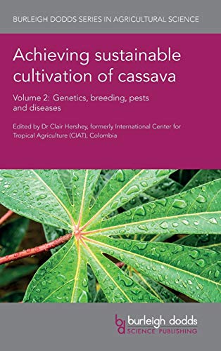 Achieving Sustainable Cultivation of Cassava Volume 2: Genetics, Breeding, Pests and Diseases (Burleigh Dodds Series in Agricultural Science, Band 21)