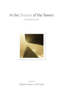 In the Shadow of the Towers: Collected Works