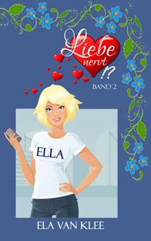 Liebe nervt!? - Band 2 -: Ella