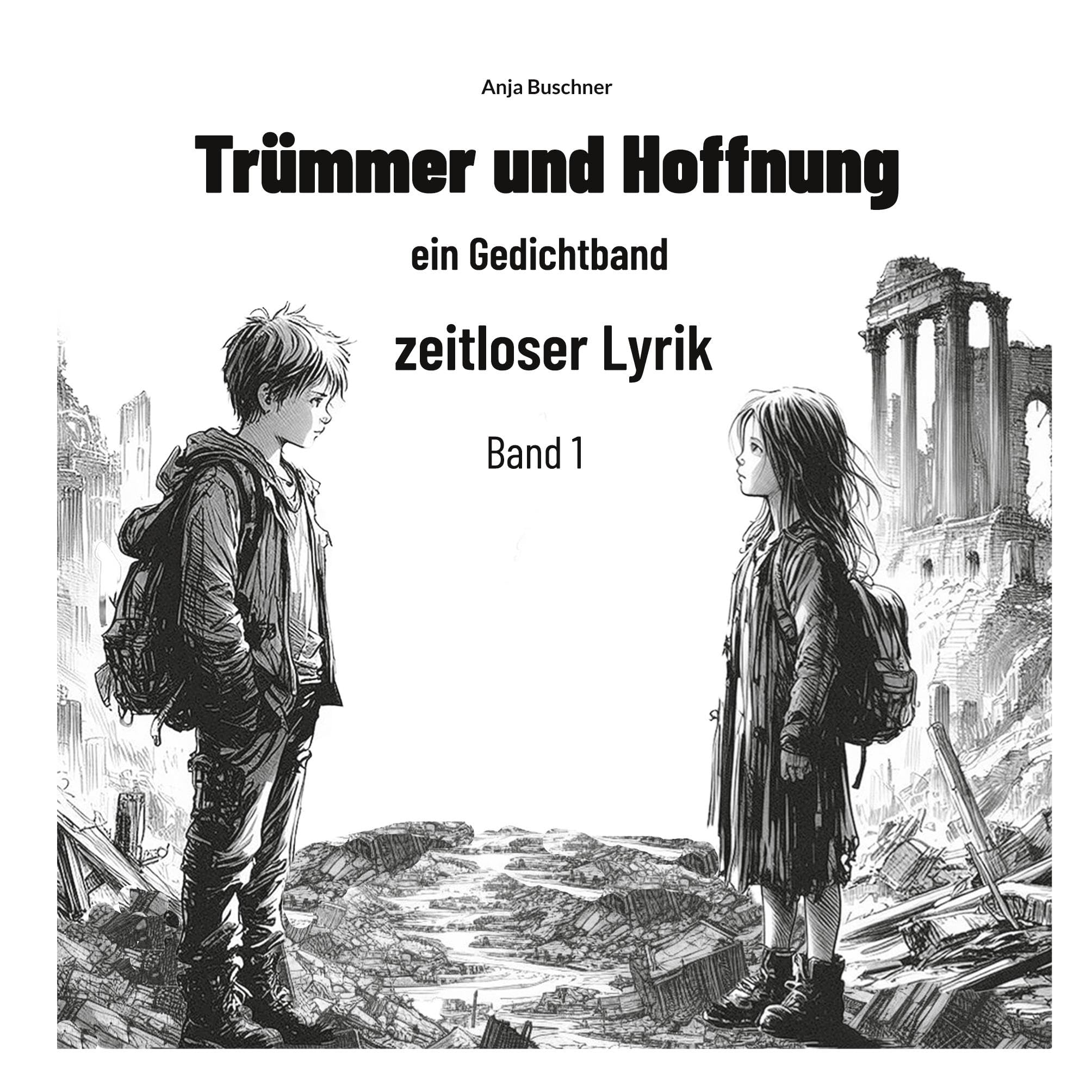 Trümmer und Hoffnung: ein Gedichtband zeitloser Lyrik