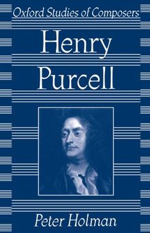 Henry Purcell (Oxford Studies of Composers)