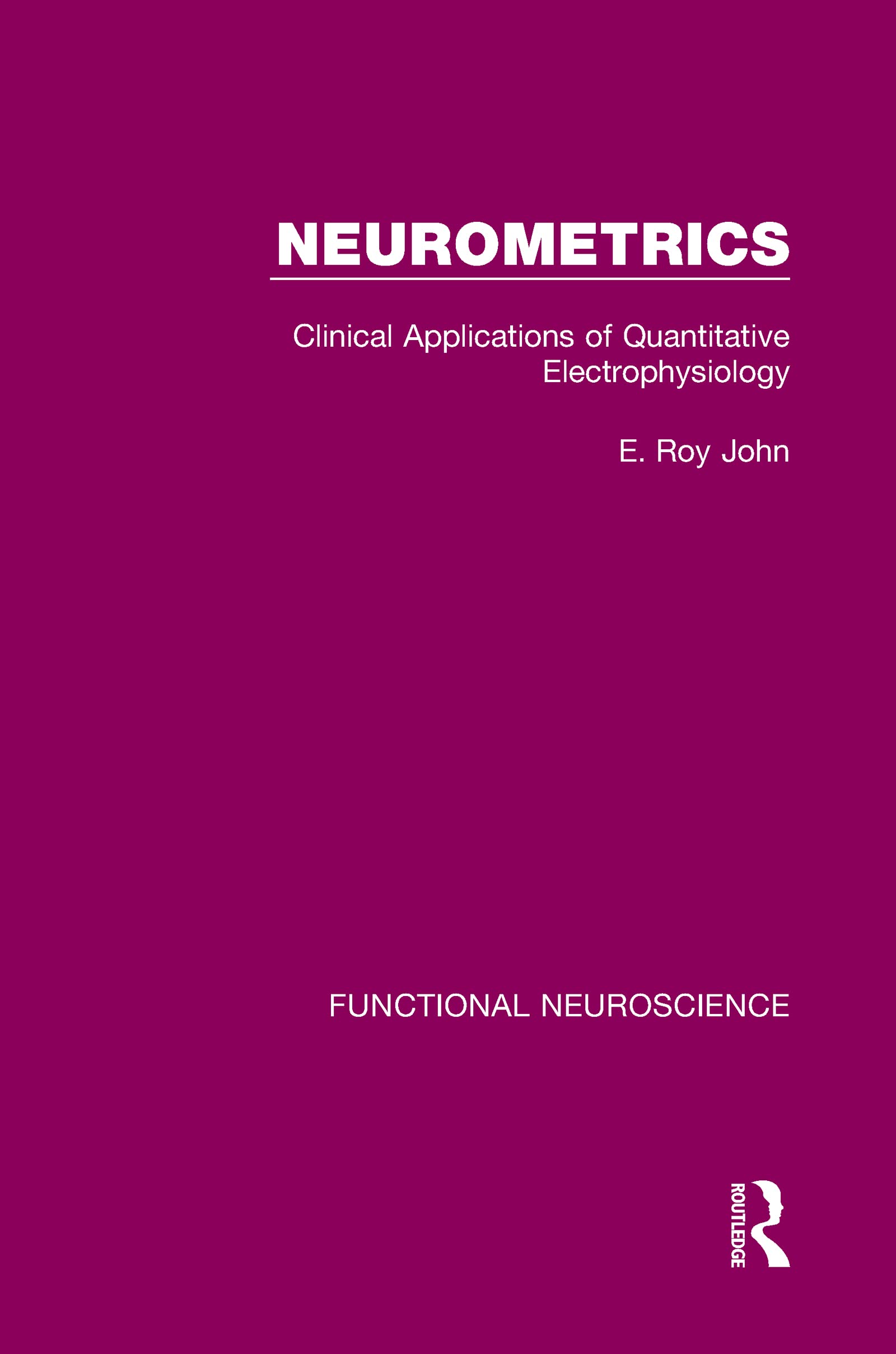 Neurometrics: Clinical Applications of Quantitative Electrophysiology (Functional Neuroscience, 2, Band 2)